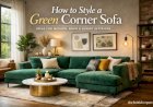 How to Style a Green Corner Sofa for Every Interior Theme