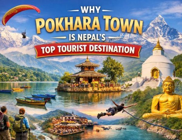 Why Pokhara Town Is Nepal’s Top Tourist Destination