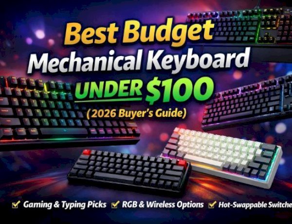Best Budget Mechanical Keyboard Under $100 (2026 Buyer’s Guide)