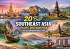 20 Best Southeast Asia Travel Destinations for an Unforgettable Trip