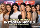 10 Most Popular Instagram Models in the World (2026 Edition)