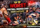 10 Worst Football Injuries Ever Caught on Camera (Some Are Hard to Watch)