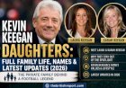 Kevin Keegan Daughters: Full Family Life, Names & Latest Updates (2026)