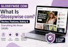 What Is Glossywise com? Review, Features, Safety & Everything We Know (2026)