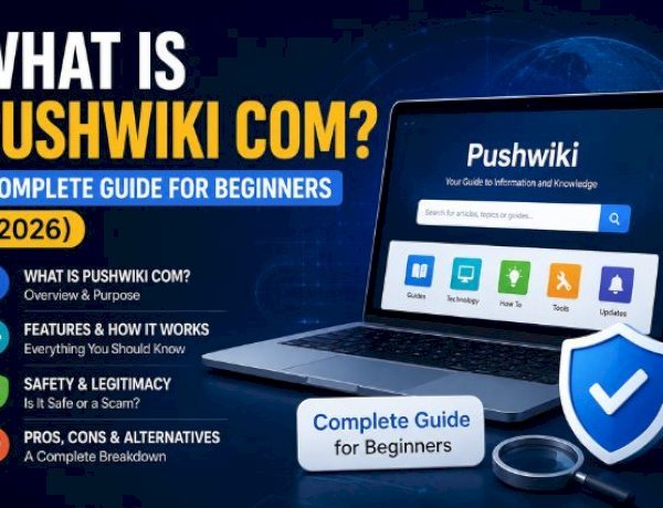 What Is Pushwiki com? Complete Guide for Beginners (2026)
