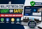 Is WallPostMedia com Legit or Safe? Full Analysis and Review