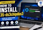 How to Install 35-ds3chipdus3 Safely: Complete Beginner's Guide