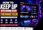 How to Keep Up with Gaming News TheHakeTech: A Complete Guide for Gamers (2026)