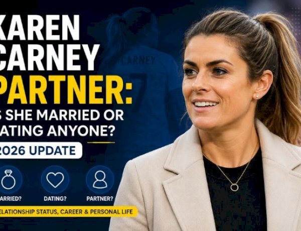 Karen Carney Partner: Is the Former England Star Married or Dating Anyone? (2026)