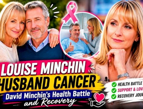 Louise Minchin Husband Cancer: David Minchin's Health Battle and Recovery